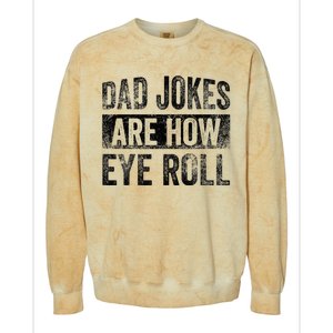 Dad Jokes Are How Eye Roll Funny Father's Day Colorblast Crewneck Sweatshirt