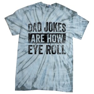 Dad Jokes Are How Eye Roll Funny Father's Day Tie-Dye T-Shirt