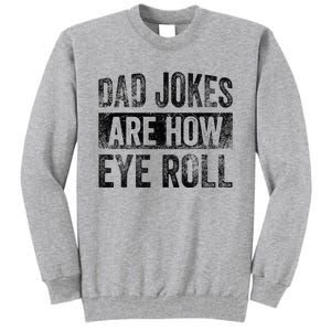 Dad Jokes Are How Eye Roll Funny Father's Day Tall Sweatshirt