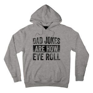 Dad Jokes Are How Eye Roll Funny Father's Day Tall Hoodie