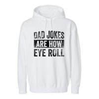 Dad Jokes Are How Eye Roll Funny Father's Day Garment-Dyed Fleece Hoodie