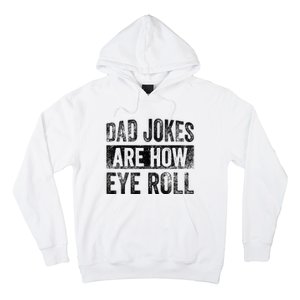 Dad Jokes Are How Eye Roll Funny Father's Day Hoodie