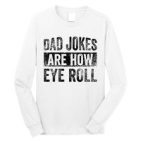 Dad Jokes Are How Eye Roll Funny Father's Day Long Sleeve Shirt