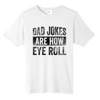 Dad Jokes Are How Eye Roll Funny Father's Day Tall Fusion ChromaSoft Performance T-Shirt