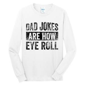 Dad Jokes Are How Eye Roll Funny Father's Day Tall Long Sleeve T-Shirt