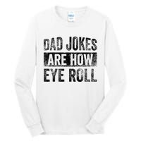 Dad Jokes Are How Eye Roll Funny Father's Day Tall Long Sleeve T-Shirt