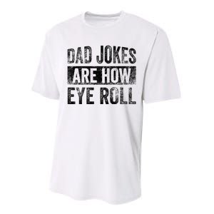 Dad Jokes Are How Eye Roll Funny Father's Day Performance Sprint T-Shirt