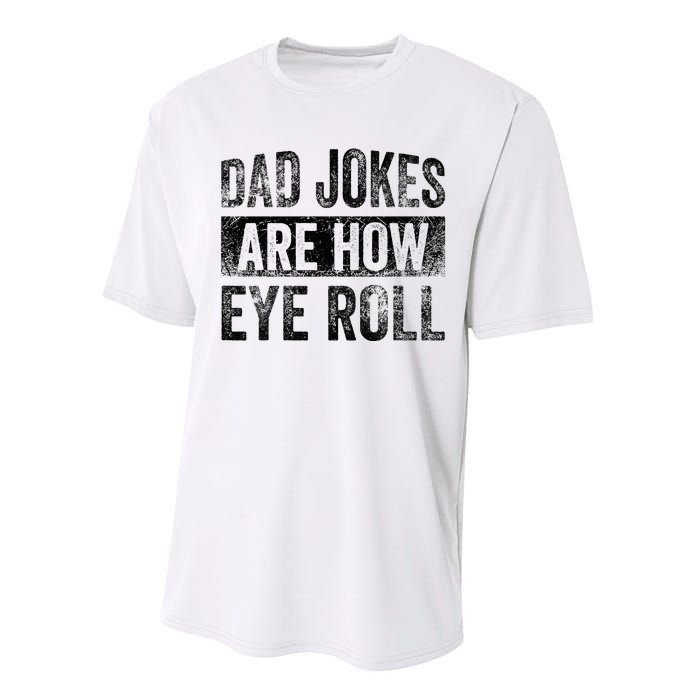 Dad Jokes Are How Eye Roll Funny Father's Day Performance Sprint T-Shirt