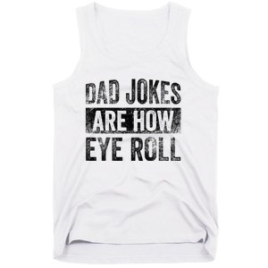 Dad Jokes Are How Eye Roll Funny Father's Day Tank Top