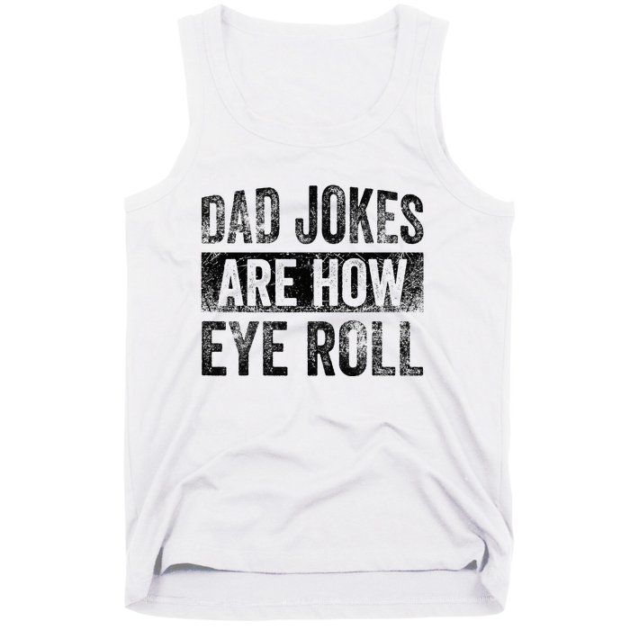 Dad Jokes Are How Eye Roll Funny Father's Day Tank Top