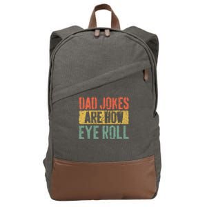 Dad Jokes Are How Eye Roll Fathers Day Cotton Canvas Backpack