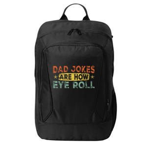 Dad Jokes Are How Eye Roll Funny City Backpack