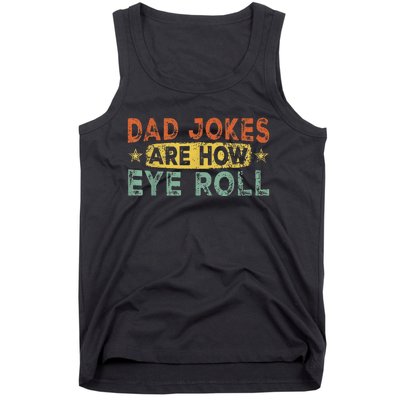 Dad Jokes Are How Eye Roll Funny Tank Top