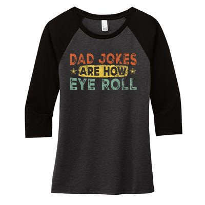 Dad Jokes Are How Eye Roll Funny Women's Tri-Blend 3/4-Sleeve Raglan Shirt