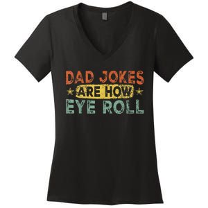 Dad Jokes Are How Eye Roll Funny Women's V-Neck T-Shirt