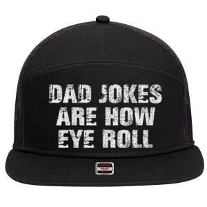 Dad Jokes Are How Eye Roll Funny Dad Gift Papa Father Day 7 Panel Mesh Trucker Snapback Hat