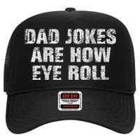 Dad Jokes Are How Eye Roll Funny Dad Gift Papa Father Day High Crown Mesh Back Trucker Hat