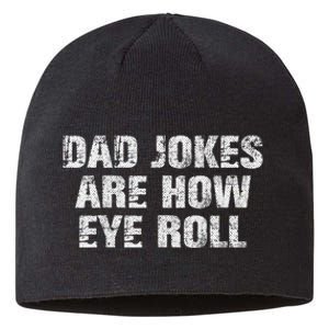 Dad Jokes Are How Eye Roll Funny Dad Gift Papa Father Day Sustainable Beanie