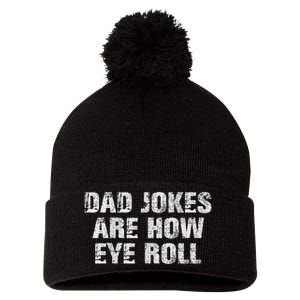 Dad Jokes Are How Eye Roll Funny Dad Gift Papa Father Day Pom Pom 12in Knit Beanie