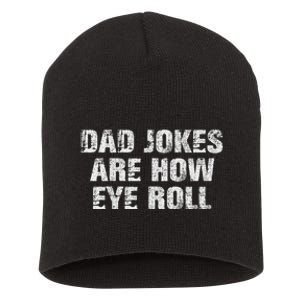 Dad Jokes Are How Eye Roll Funny Dad Gift Papa Father Day Short Acrylic Beanie