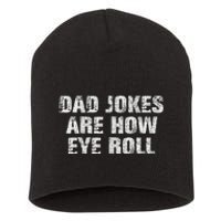 Dad Jokes Are How Eye Roll Funny Dad Gift Papa Father Day Short Acrylic Beanie