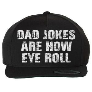 Dad Jokes Are How Eye Roll Funny Dad Gift Papa Father Day Wool Snapback Cap