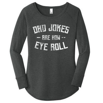 Dad Jokes Are How Eye Roll Funny Fathers Day Women's Perfect Tri Tunic Long Sleeve Shirt