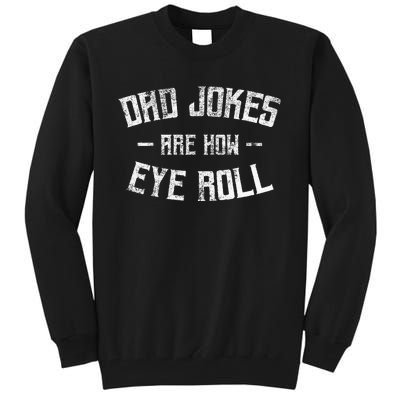 Dad Jokes Are How Eye Roll Funny Fathers Day Tall Sweatshirt