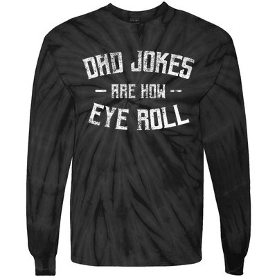 Dad Jokes Are How Eye Roll Funny Fathers Day Tie-Dye Long Sleeve Shirt