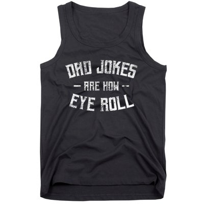 Dad Jokes Are How Eye Roll Funny Fathers Day Tank Top