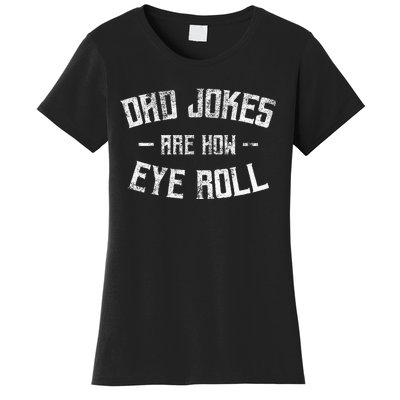 Dad Jokes Are How Eye Roll Funny Fathers Day Women's T-Shirt