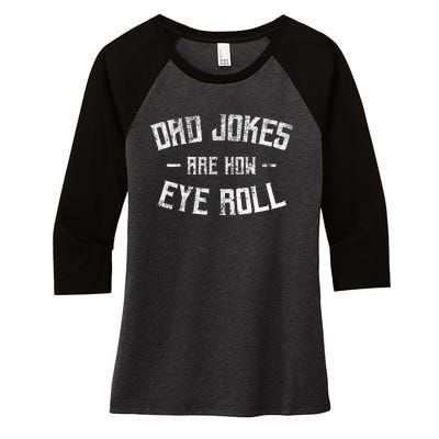 Dad Jokes Are How Eye Roll Funny Fathers Day Women's Tri-Blend 3/4-Sleeve Raglan Shirt