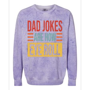 Dad Jokes Are How Eye Roll Funny Dad Gift Daddy Pun Joke Colorblast Crewneck Sweatshirt