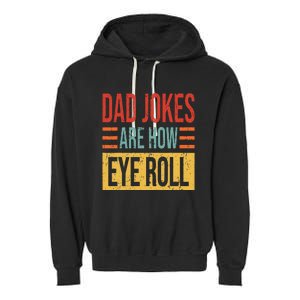 Dad Jokes Are How Eye Roll Funny Dad Gift Daddy Pun Joke Garment-Dyed Fleece Hoodie