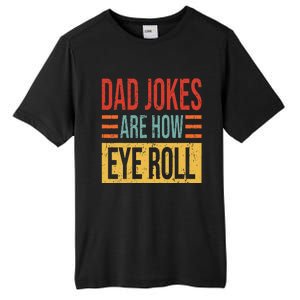 Dad Jokes Are How Eye Roll Funny Dad Gift Daddy Pun Joke Tall Fusion ChromaSoft Performance T-Shirt