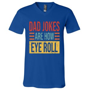 Dad Jokes Are How Eye Roll Funny Dad Gift Daddy Pun Joke V-Neck T-Shirt