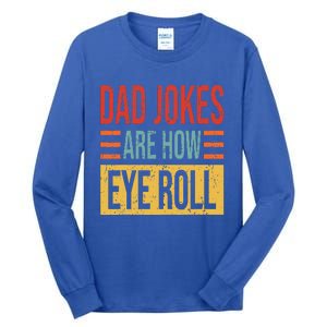 Dad Jokes Are How Eye Roll Funny Dad Gift Daddy Pun Joke Tall Long Sleeve T-Shirt