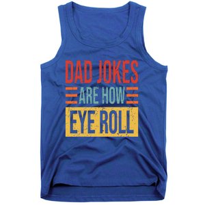 Dad Jokes Are How Eye Roll Funny Dad Gift Daddy Pun Joke Tank Top