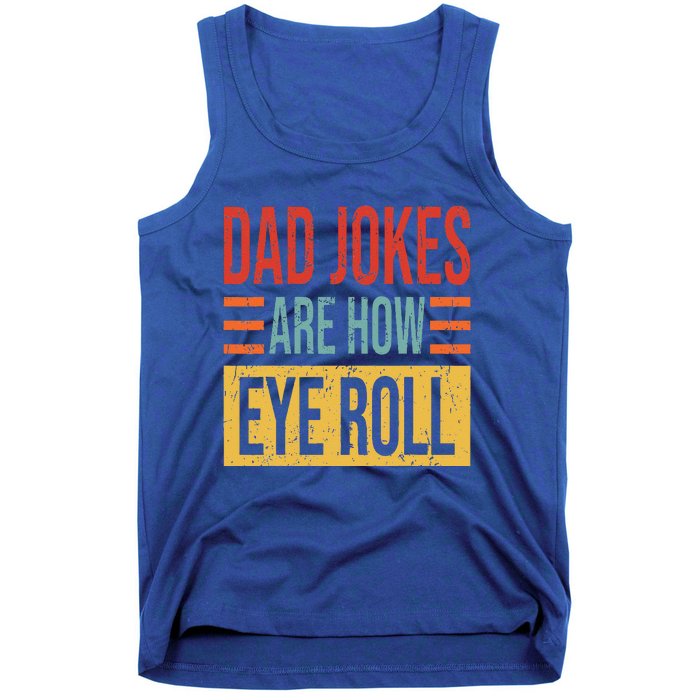 Dad Jokes Are How Eye Roll Funny Dad Gift Daddy Pun Joke Tank Top