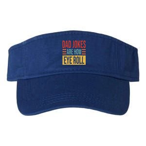 Dad Jokes Are How Eye Roll Funny Dad Gift Daddy Pun Joke Valucap Bio-Washed Visor