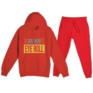 Dad Jokes Are How Eye Roll Funny Dad Gift Daddy Pun Joke Premium Hooded Sweatsuit Set