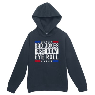 Dad Jokes Are How Eye Roll Urban Pullover Hoodie