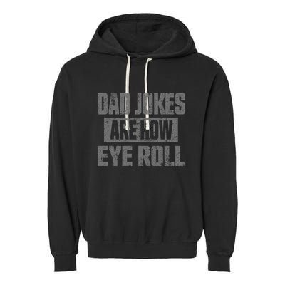 Dad Jokes Are How Eye Roll Funny Fathers Day Daddy Pun Joke Garment-Dyed Fleece Hoodie