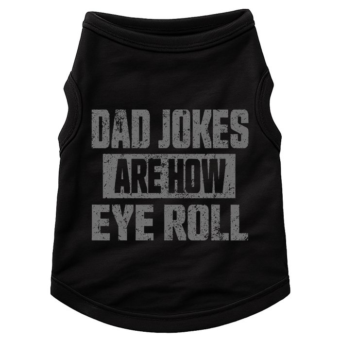 Dad Jokes Are How Eye Roll Funny Fathers Day Daddy Pun Joke Doggie Tank