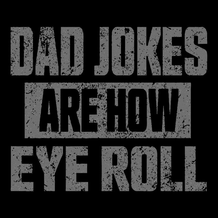 Dad Jokes Are How Eye Roll Funny Fathers Day Daddy Pun Joke Backpack