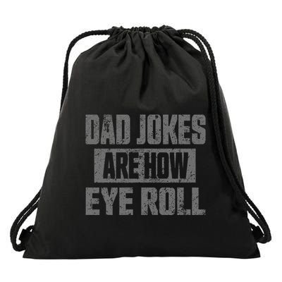Dad Jokes Are How Eye Roll Funny Fathers Day Daddy Pun Joke Drawstring Bag
