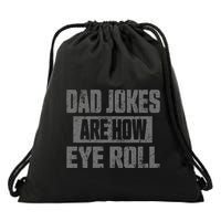 Dad Jokes Are How Eye Roll Funny Fathers Day Daddy Pun Joke Drawstring Bag
