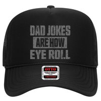 Dad Jokes Are How Eye Roll Funny Fathers Day Daddy Pun Joke Trucker Hat