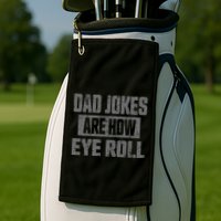 Dad Jokes Are How Eye Roll Funny Fathers Day Daddy Pun Joke Golf Towel