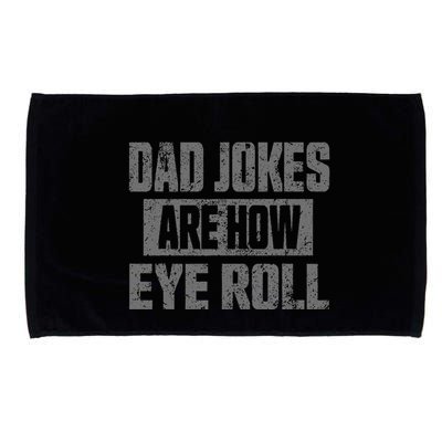 Dad Jokes Are How Eye Roll Funny Fathers Day Daddy Pun Joke Microfiber Hand Towel